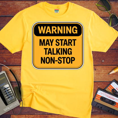 'Warning May Start Talking Non-Stop' Funny T-Shirt