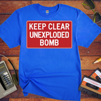 'KEEP CLEAR  UNEXPLODED. BOMB' Funny T-Shirt