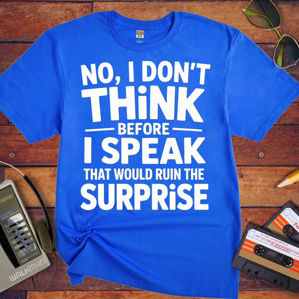 'NO, I DON'T" THiNK BEFORE I SPEAK THiNK' Funny T-Shirt