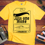 'Just One More' Funny T-Shirt