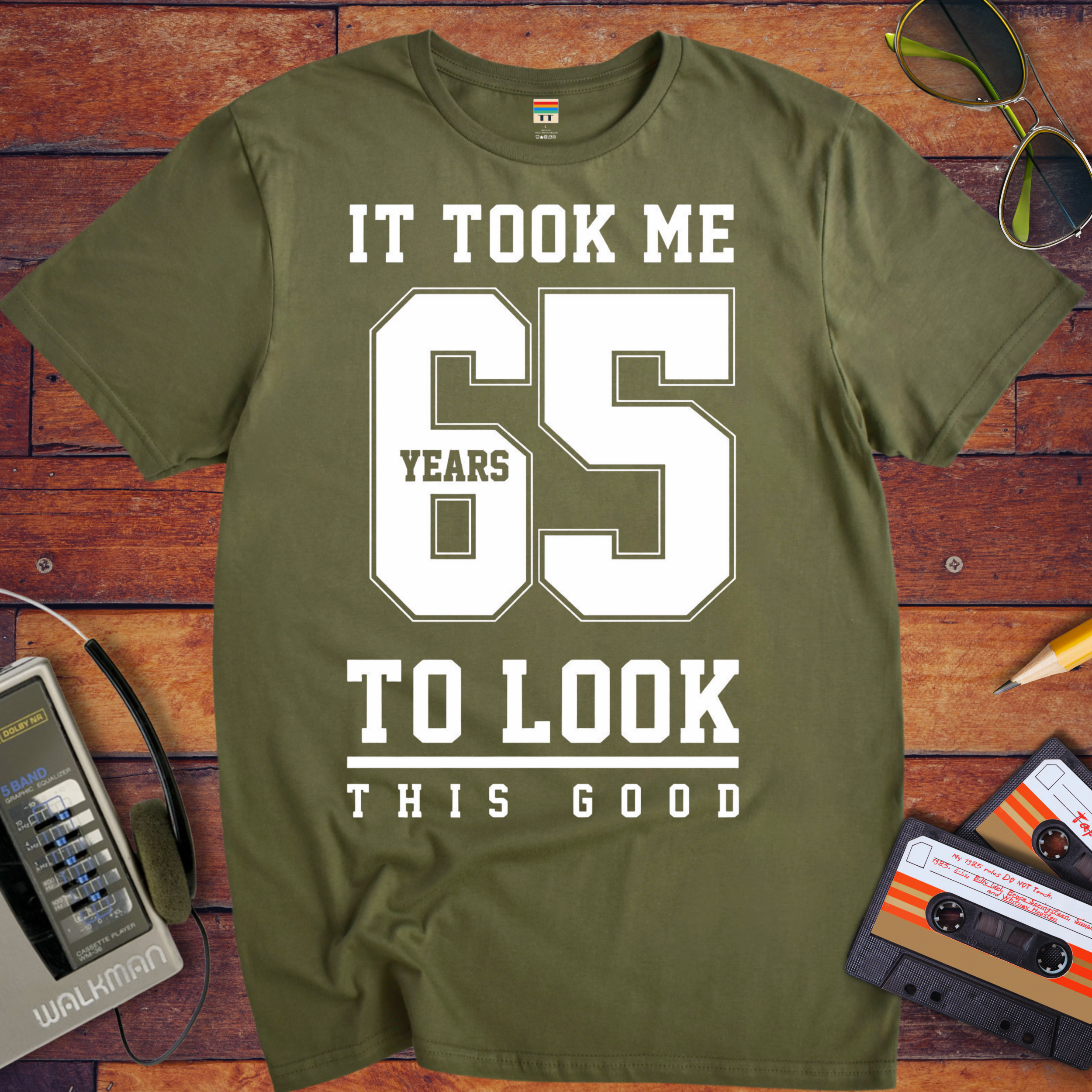 ' IT TOOK ME 65 YEARS TO LOOK THIS GOOD'  Funny T-Shirt