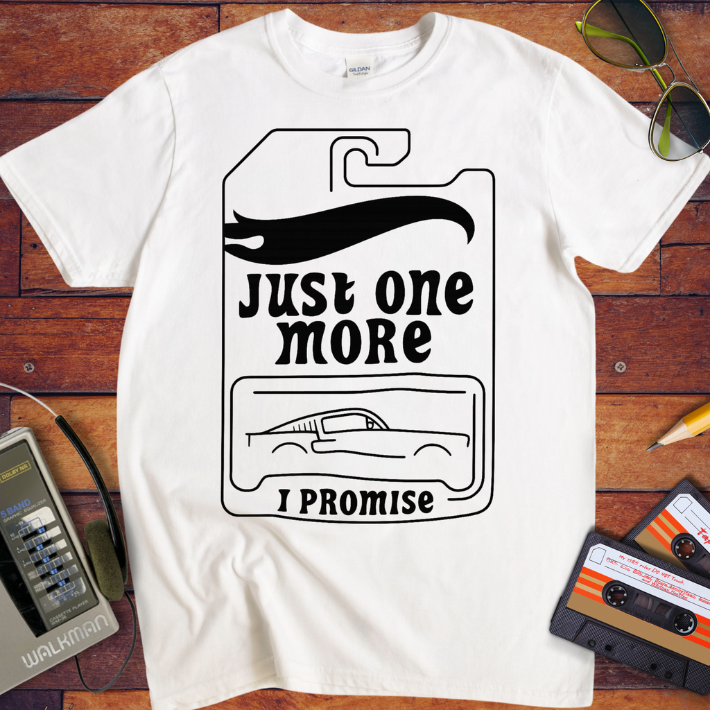 'Just One More' Funny T-Shirt