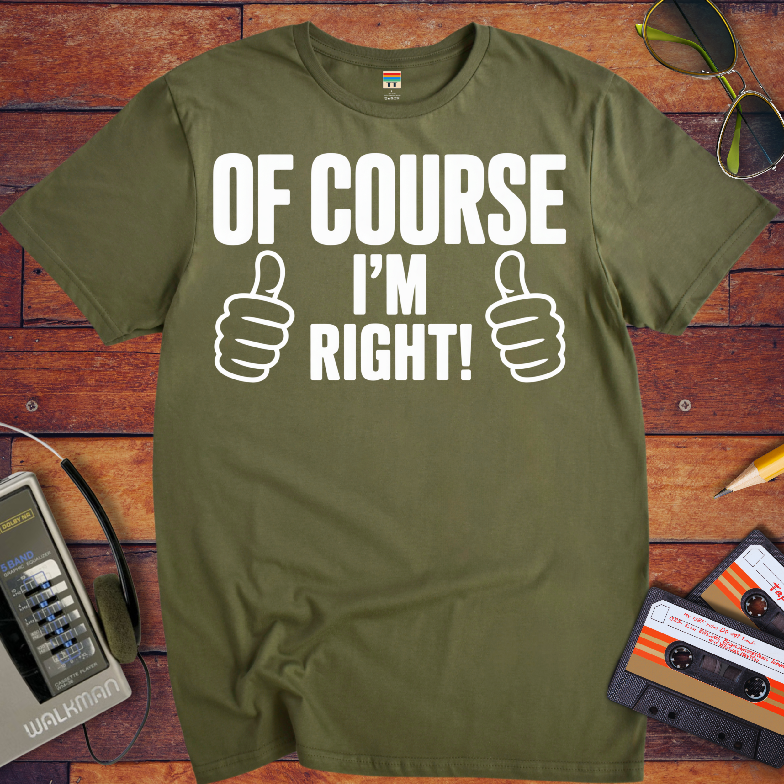 'Of Course I'm Right' Funny T-Shirt