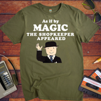 'As if by MAGIC THE SHOPKEEPER APPEARED' Funny T-Shirt