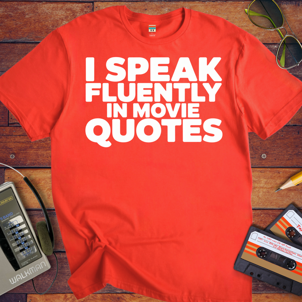 'I Speak Fluently in Movie Quotes' Funny T-Shirt