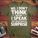 'NO, I DON'T" THiNK BEFORE I SPEAK THiNK' Funny T-Shirt