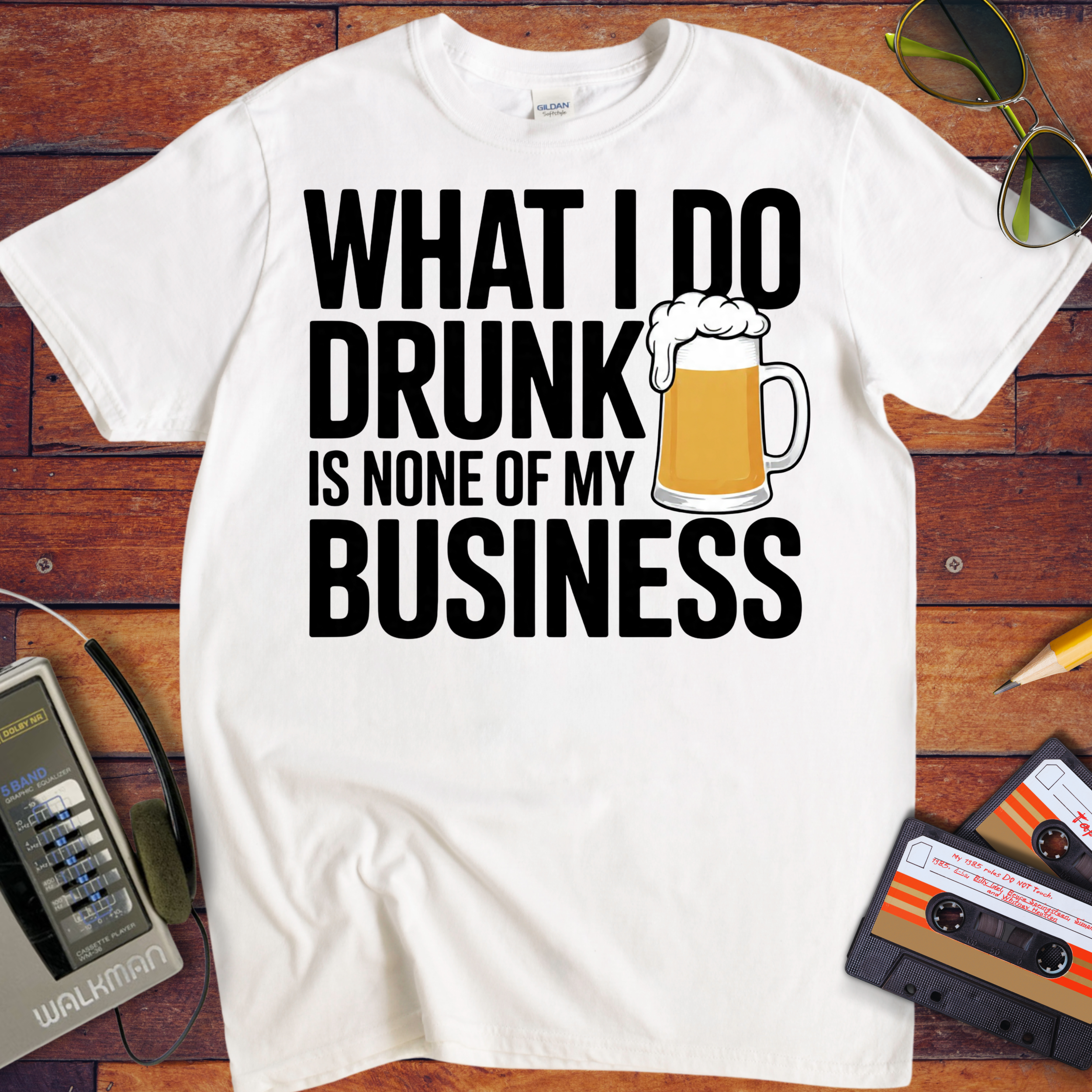 'What I Do Drunk'  T-Shirt