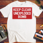 'KEEP CLEAR  UNEXPLODED. BOMB' Funny T-Shirt