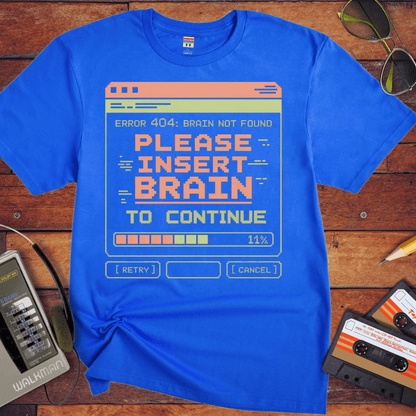 'Please Insert Brain' Funny T-Shirt