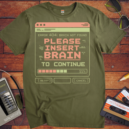 'Please Insert Brain' Funny T-Shirt