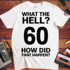 'What The Hell 60'  Funny T-Shirt
