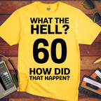 'What The Hell 60'  Funny T-Shirt