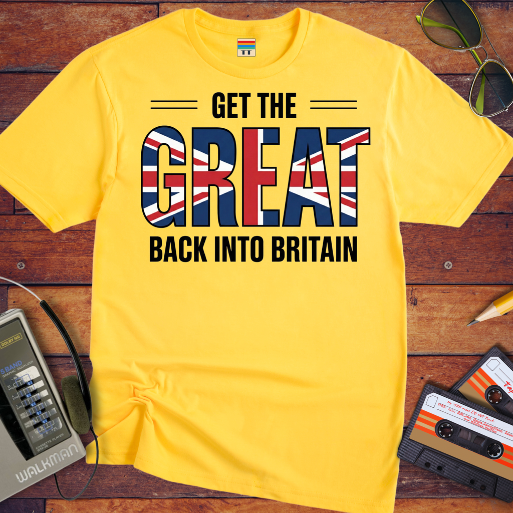 'Get The Great Back into Britain'  Funny T-Shirt