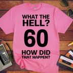 'What The Hell 60'  Funny T-Shirt