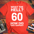 'What The Hell 60'  Funny T-Shirt