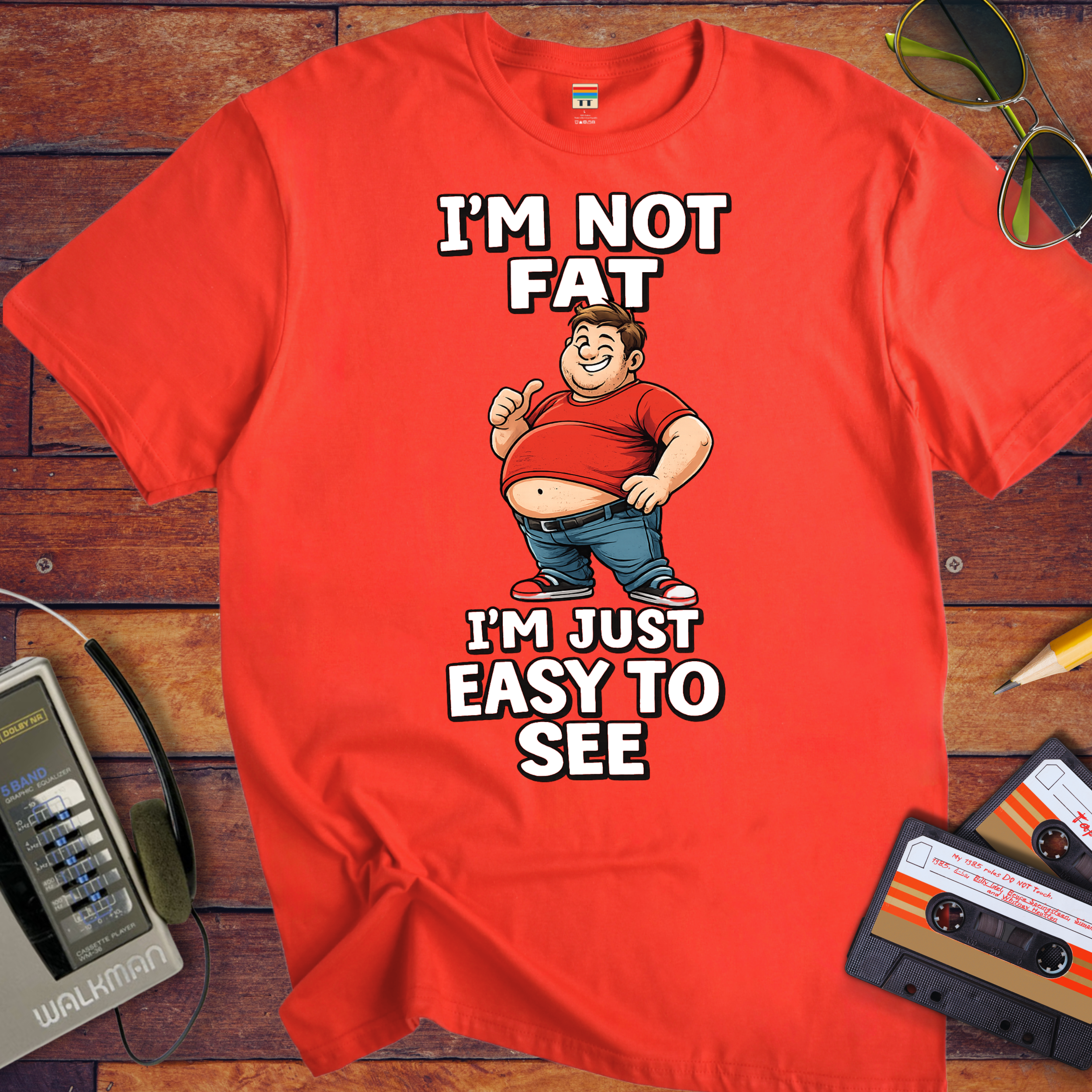 'I'M NOT FAT I'M JUST EASY TO SEE'  Funny T-Shirt