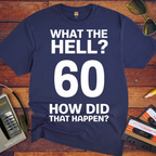 'What The Hell 60'  Funny T-Shirt