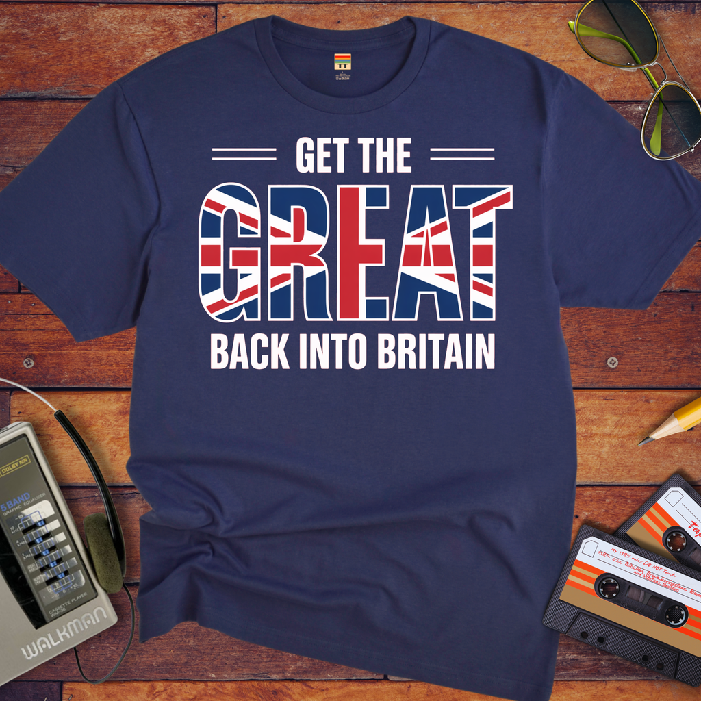 'Get The Great Back into Britain'  Funny T-Shirt