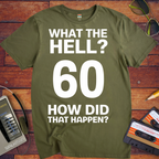 'What The Hell 60'  Funny T-Shirt