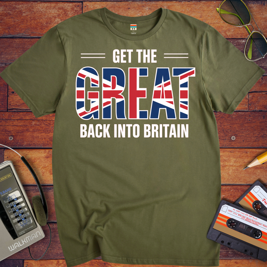 'Get The Great Back into Britain'  Funny T-Shirt