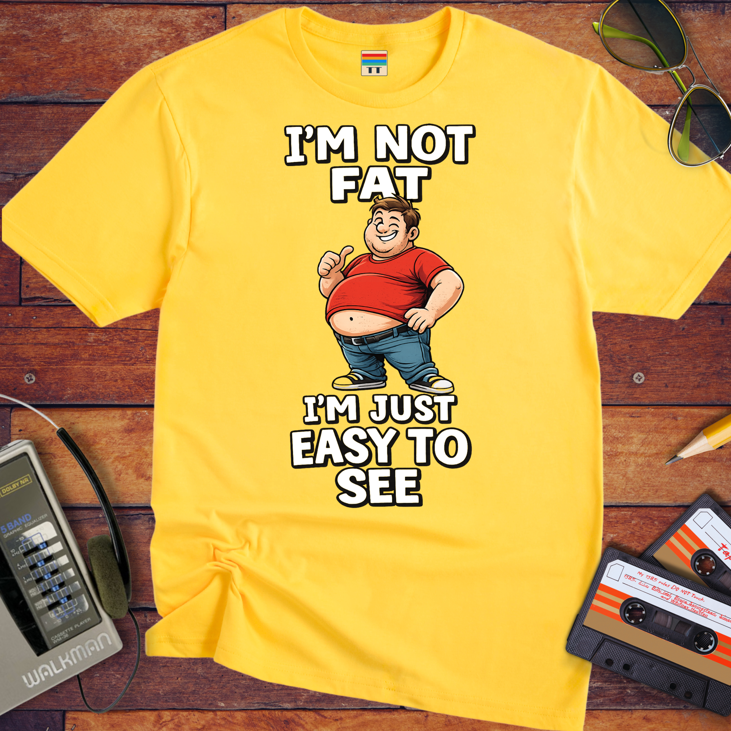'I'M NOT FAT I'M JUST EASY TO SEE'  Funny T-Shirt