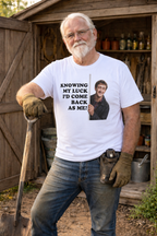 Knowing My Luck I'd Come Back As Me white T-shirt UGC garden shed mockup