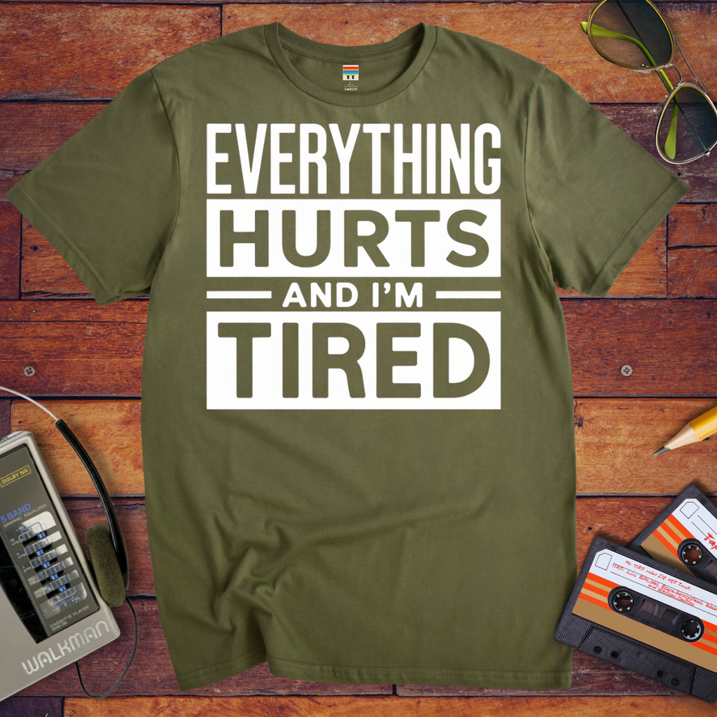 'Everything hurts and I'm tired V2' Funny T-Shirt