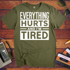 'Everything hurts and I'm tired V2' Funny T-Shirt