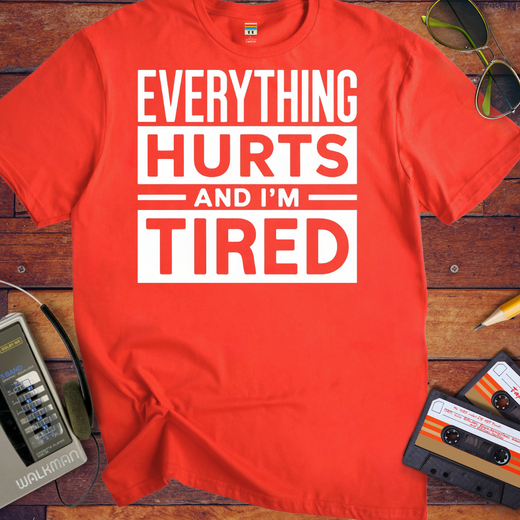 'Everything hurts and I'm tired V2' Funny T-Shirt