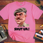 'Shup up.!' T-Shirt
