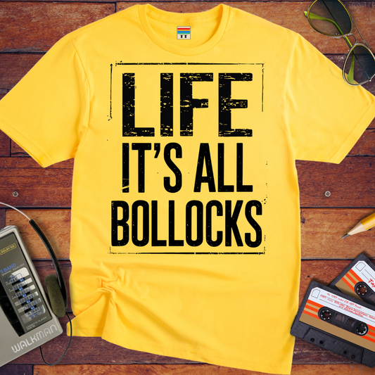 'Life it's all Bollocks' T-Shirt