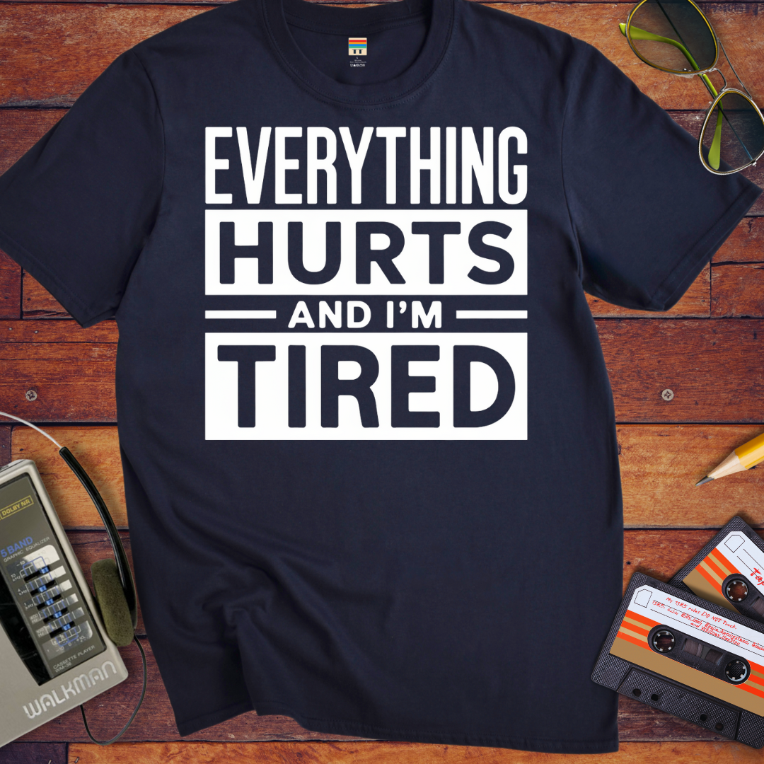 'Everything hurts and I'm tired V2' Funny T-Shirt