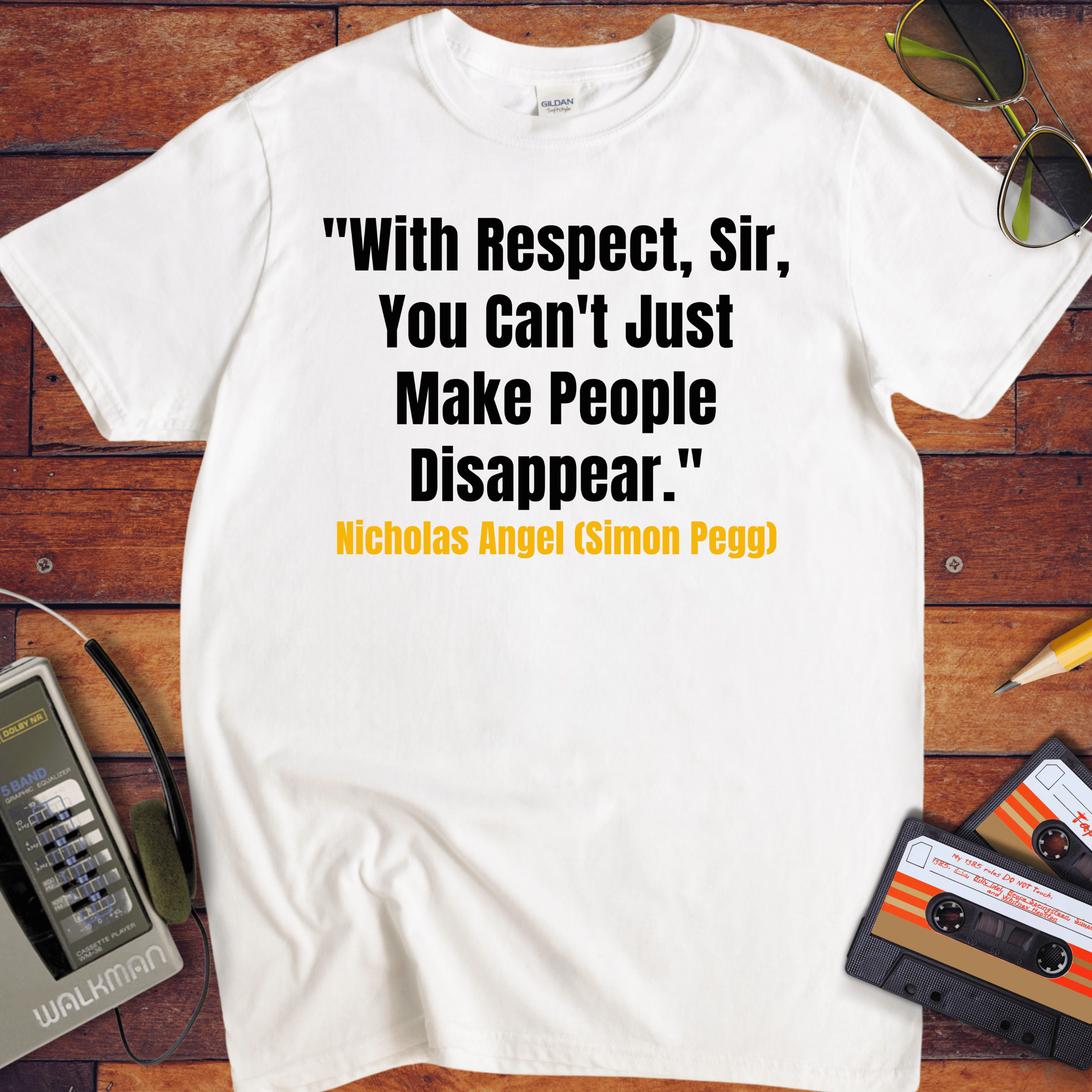 'With Respect, Sir, You Can't Just Make People Disappear.' Funny T-Shirt