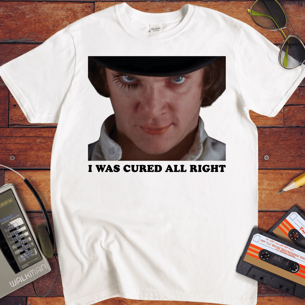 'I WAS CURED ALL RIGHT' T-Shirt