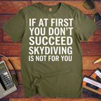 'IF AT FIRST YOU DON'T SUCCEED' Funny T-Shirt