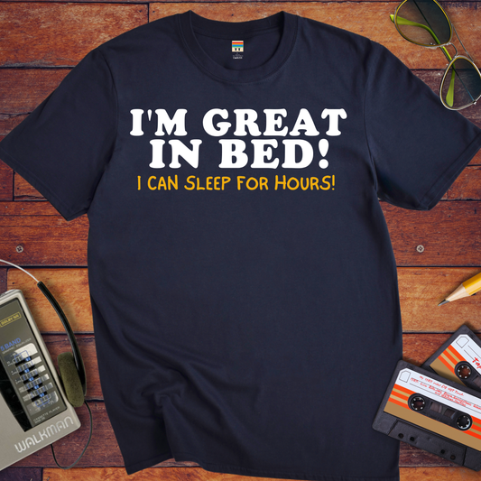 'I'm Great in Bed' T-Shirt
