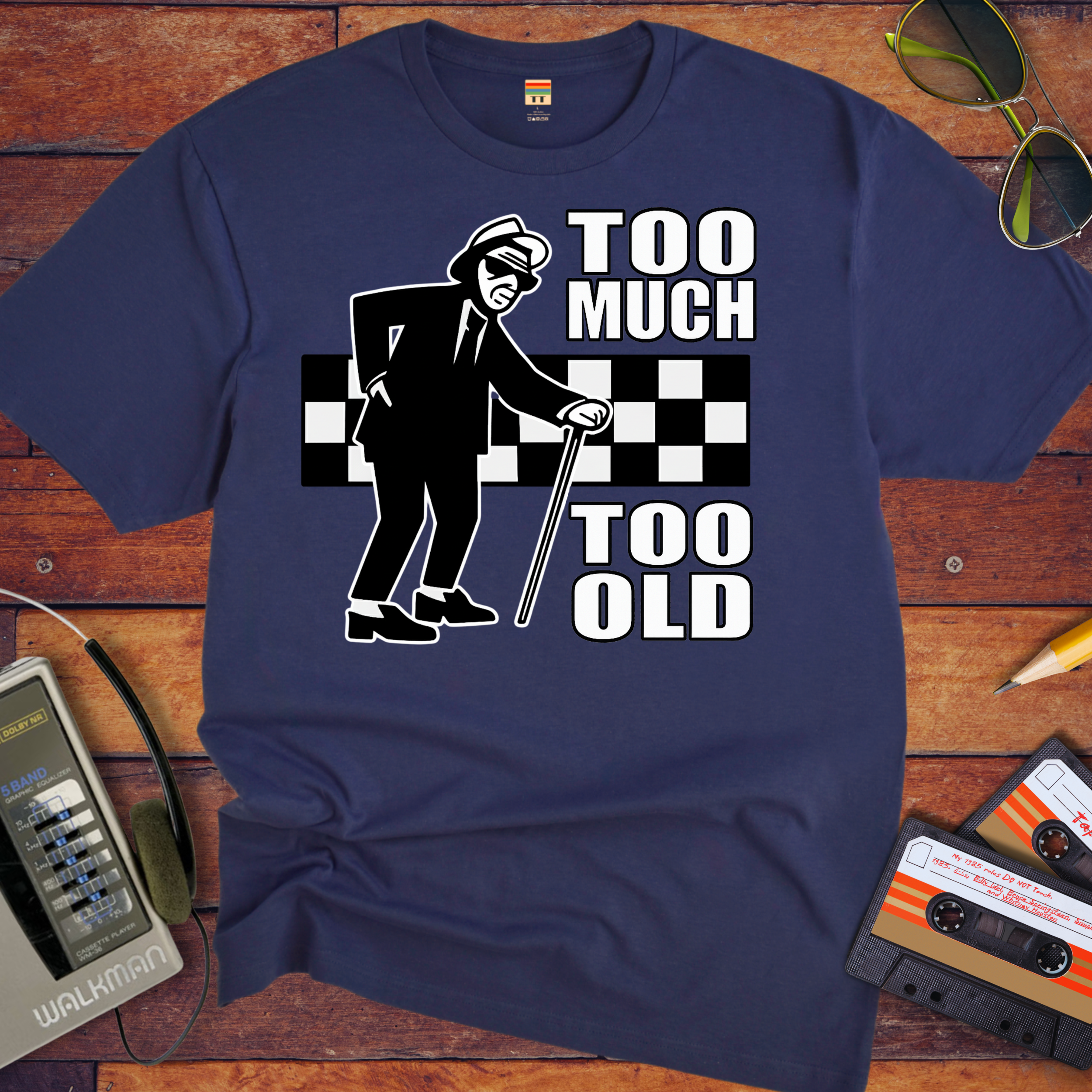 'Too Much Too Old' Funny T-Shirt