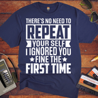 'There's No Need to Repeat Yourself' Funny T-Shirt