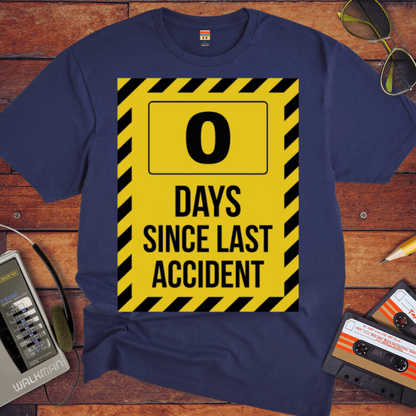 '0 Days Since Last Accident' Funny T-Shirt
