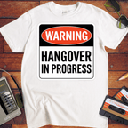 'WARNING HANGOVER IN PROGRESS' Funny T-Shirt