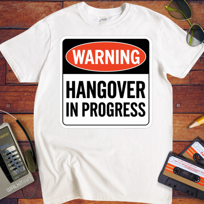 'WARNING HANGOVER IN PROGRESS' T-Shirt