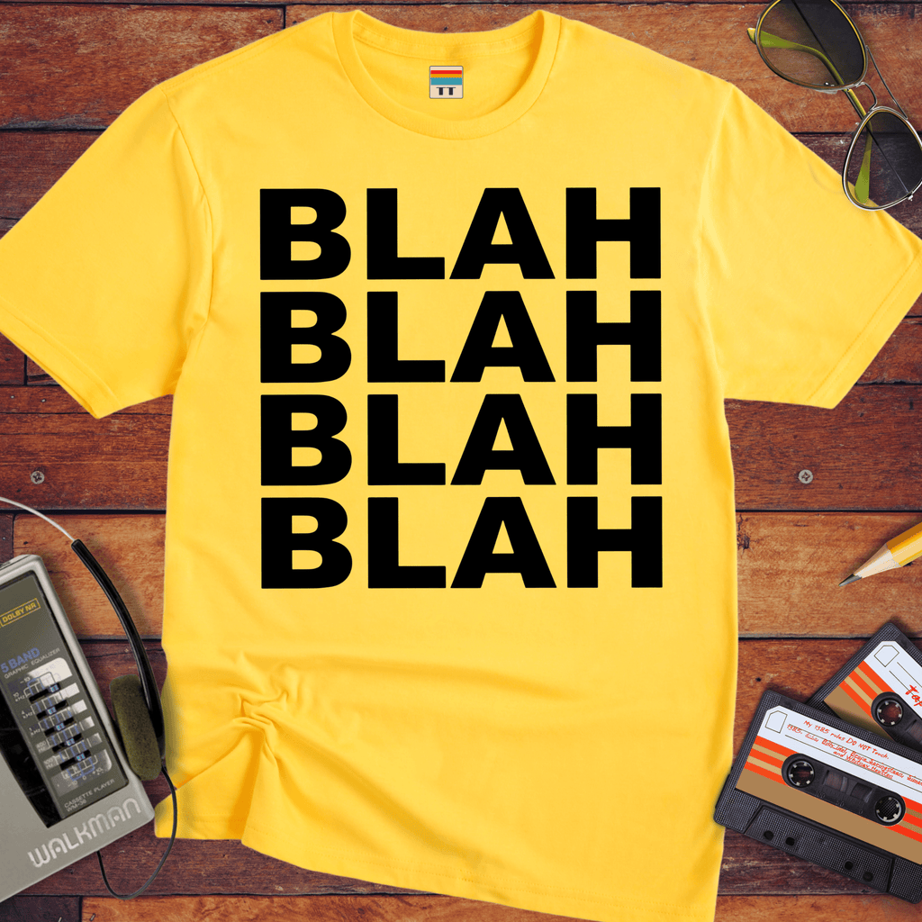 'BLAH BLAH BLAH BLAH' T-Shirt