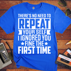 'There's No Need to Repeat Yourself' Funny T-Shirt