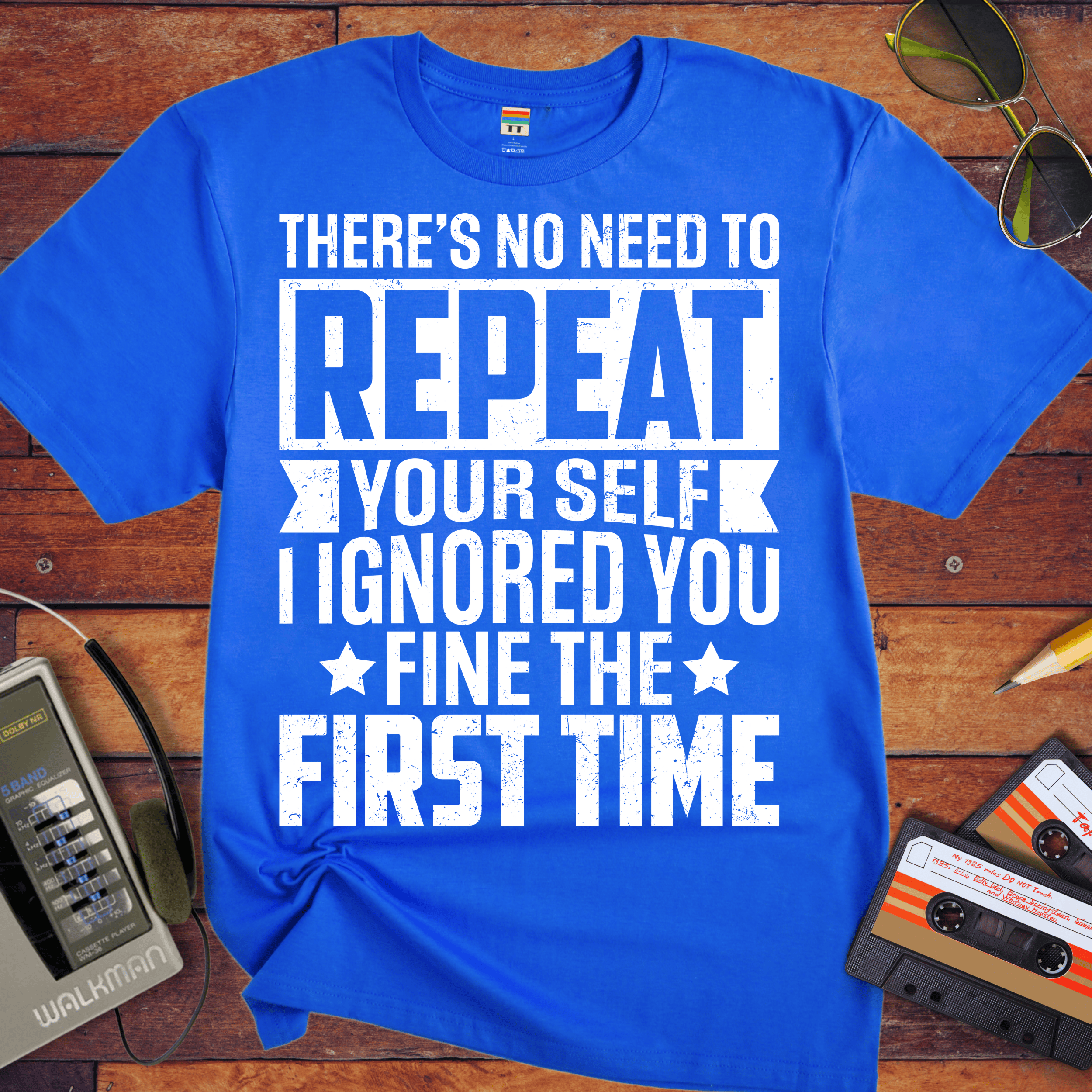 'There's No Need to Repeat Yourself' Funny T-Shirt