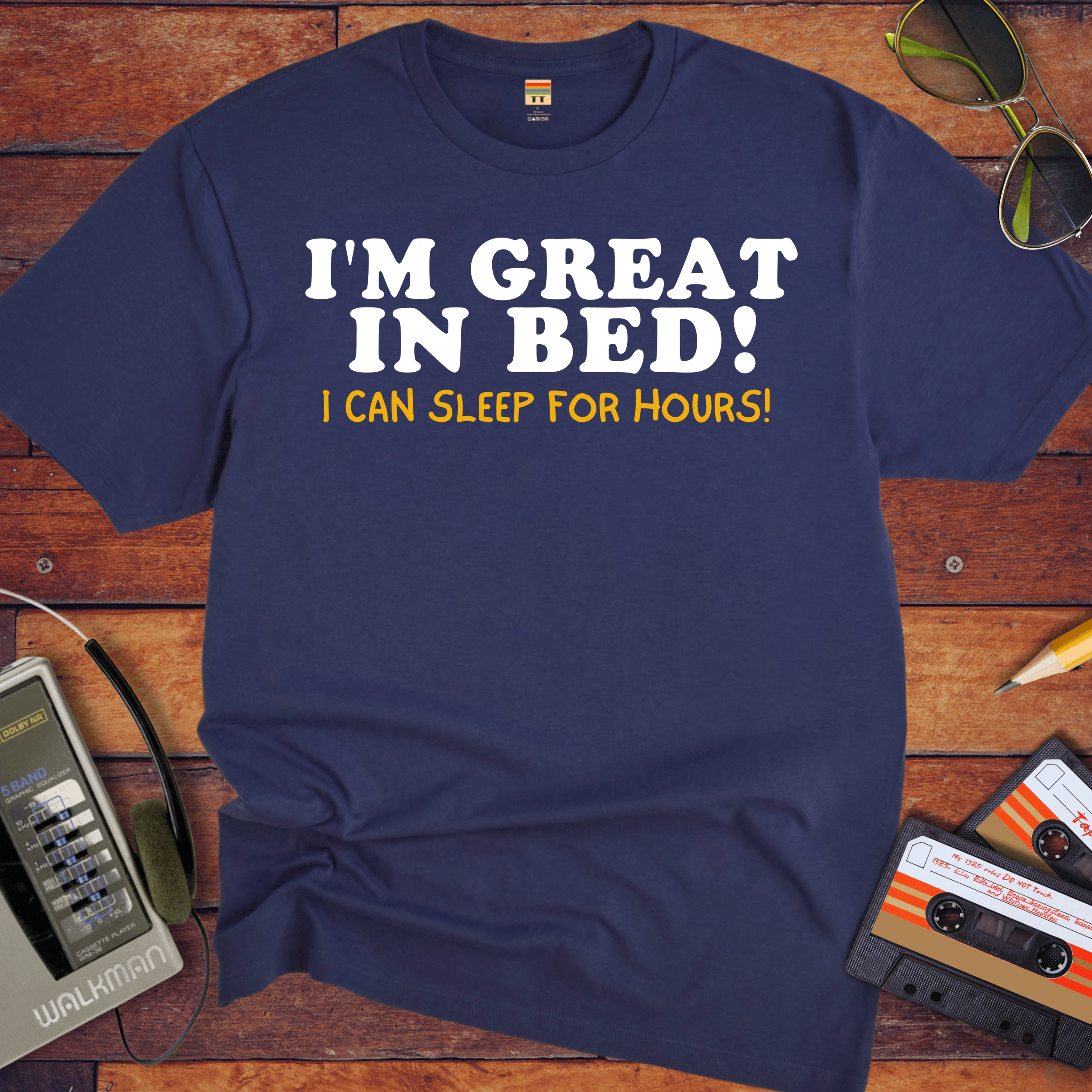 'I'm Great in Bed'  Funny T-Shirt