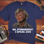 'OH, STEWARDESS? I SPEAK JIVE' T-Shirt