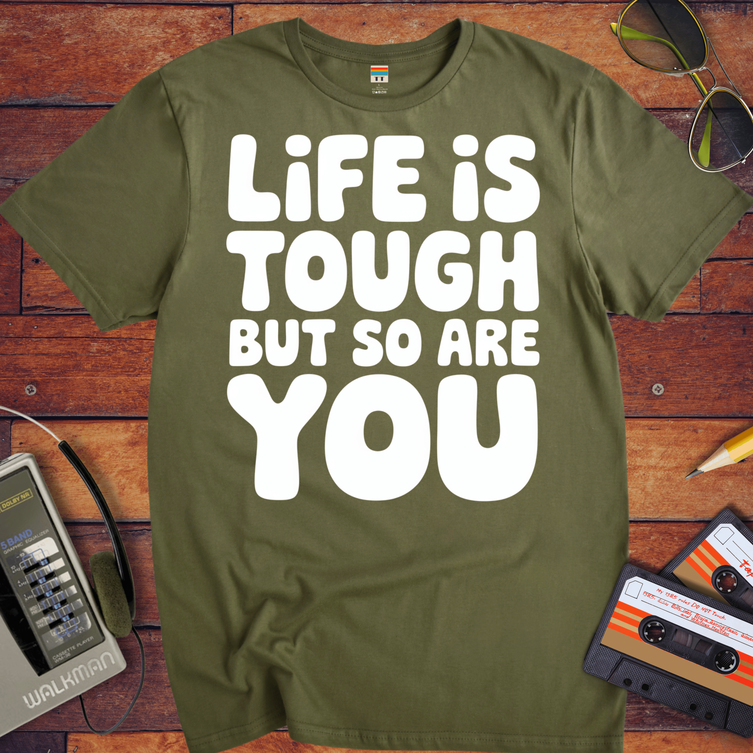 'Life is Tough But So Are You' Funny T-Shirt