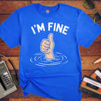 'I'M Fine ' Funny T-Shirt