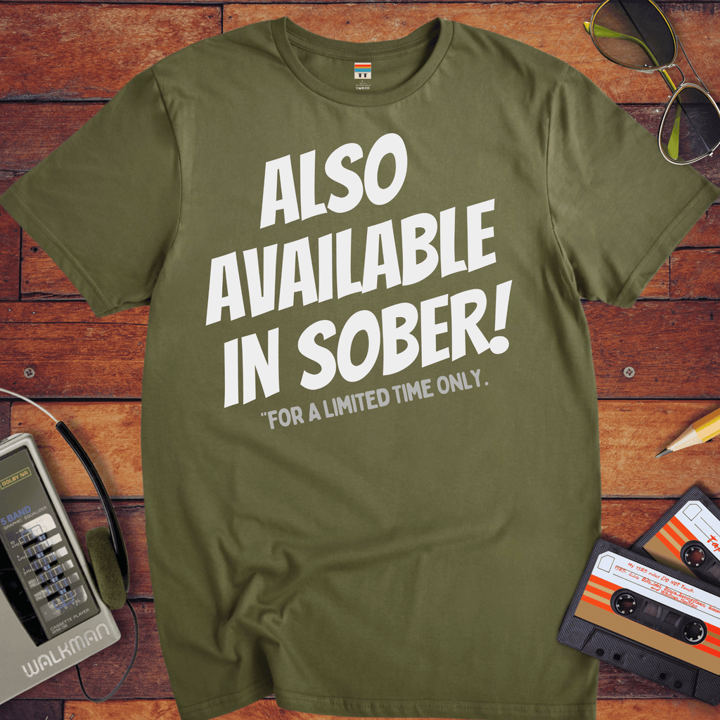 'ALSO AVAILABLE IN SOBER!' Funny T-Shirt