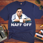 Copy of 'Naff Off' T-Shirt